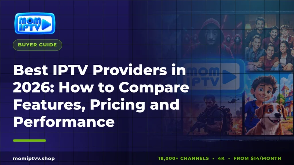 Best IPTV Providers in 2026: How to Compare Features, Pricing and Performance 1 Best IPTV providers 2026 comparison guide