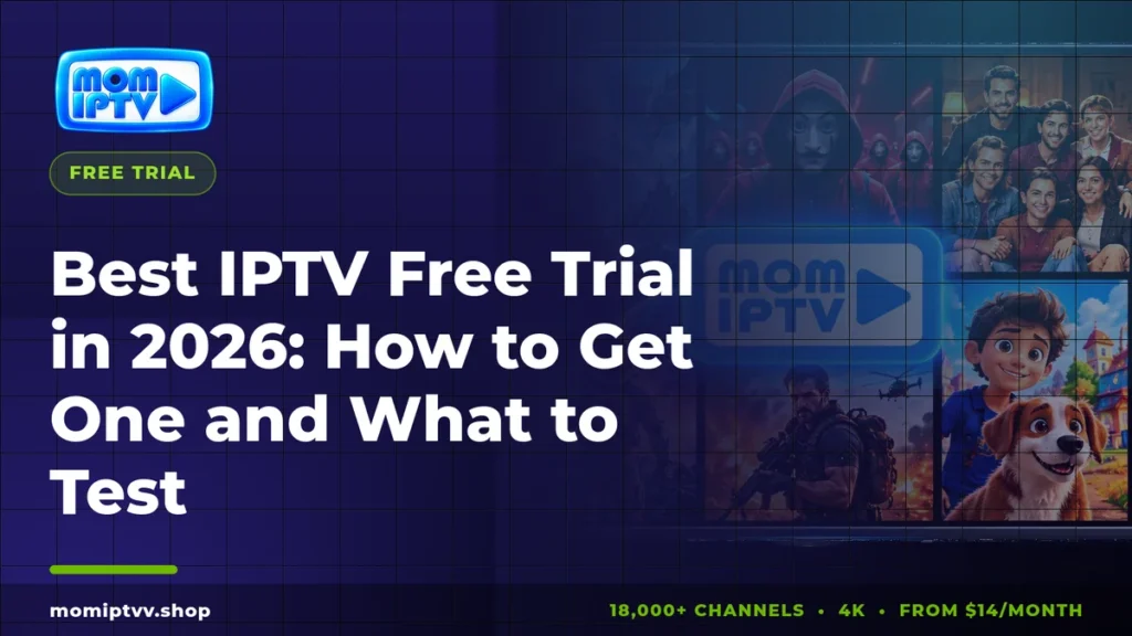 Best IPTV Free Trial in 2026: How to Get One and What to Test in 24 Hours 7 Best IPTV free trial 2026 guide