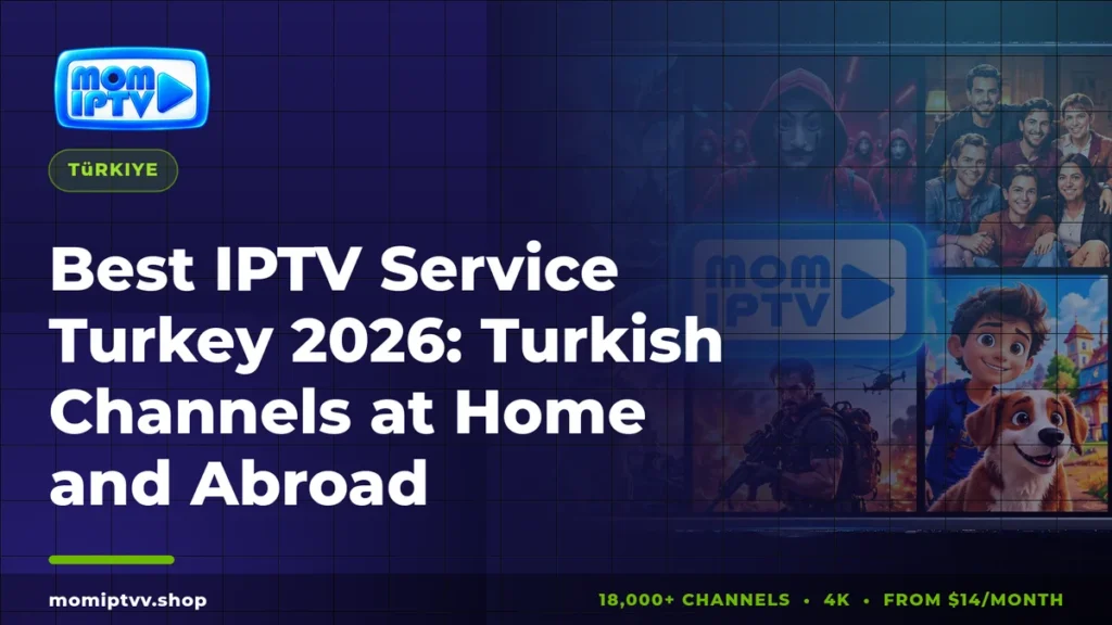 Best IPTV Service Turkey 2026: Turkish Channels at Home and Abroad 5 Best IPTV service Turkey 2026