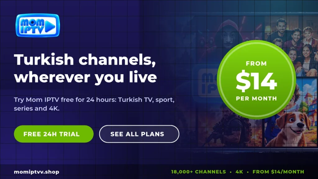 Best IPTV service Turkey free trial from Mom IPTV