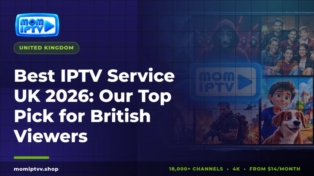 Best IPTV Service UK 2026: Our Top Pick for British Viewers and How to Choose 3 Best IPTV service UK 2026
