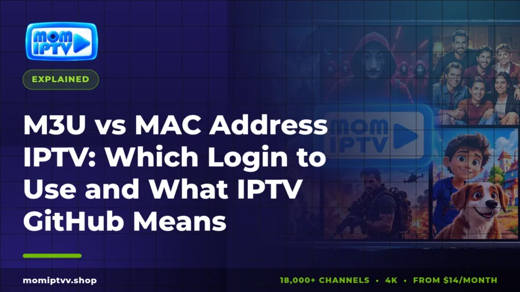 M3U vs MAC Address IPTV: Which Login to Use, and What 'IPTV GitHub' Really Means 1 M3U vs MAC address IPTV explained