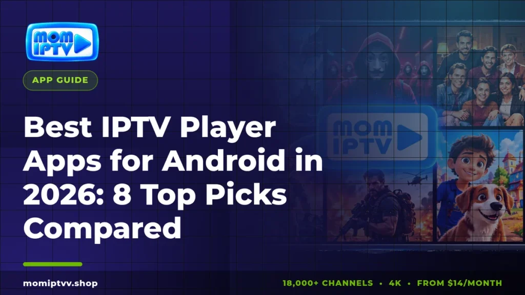 Best IPTV Player Apps for Android in 2026: 8 Top Picks Compared 1 Best IPTV player apps for Android 2026