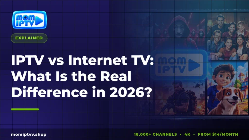 IPTV vs Internet TV: What Is the Real Difference in 2026? 1 IPTV vs internet TV explained 2026