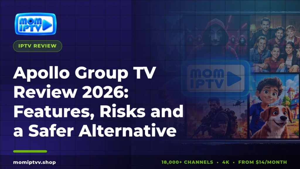 Apollo Group TV Review 2026: Features, Risks and a Safer Alternative 1 Apollo Group TV review 2026 by Mom IPTV