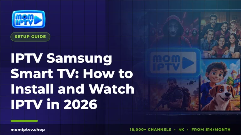 IPTV Samsung Smart TV setup guide 2026 by Mom IPTV