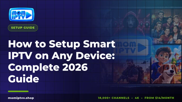How to setup Smart IPTV on any device, 2026 guide