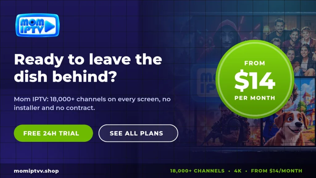 IPTV vs Satellite TV: Which Is Better for Your Home in 2026? 4 Switch from satellite TV to Mom IPTV