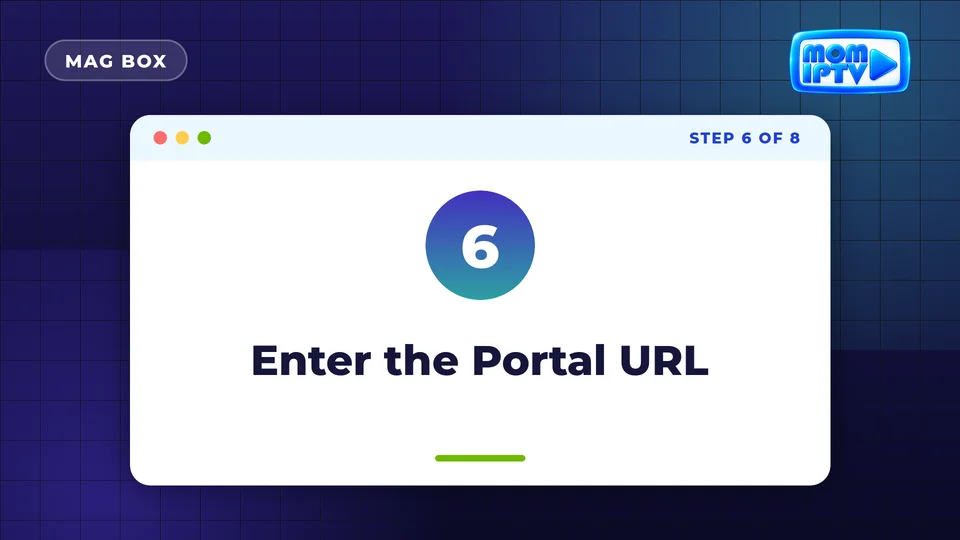 Setup Guide 57 Step 6: Enter the Portal URL - install Mom IPTV on MAG Box